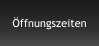 Öffnungszeiten
